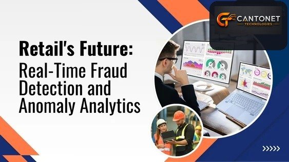 Retail's Future: Real-Time Fraud Detection and Anomaly Analytics